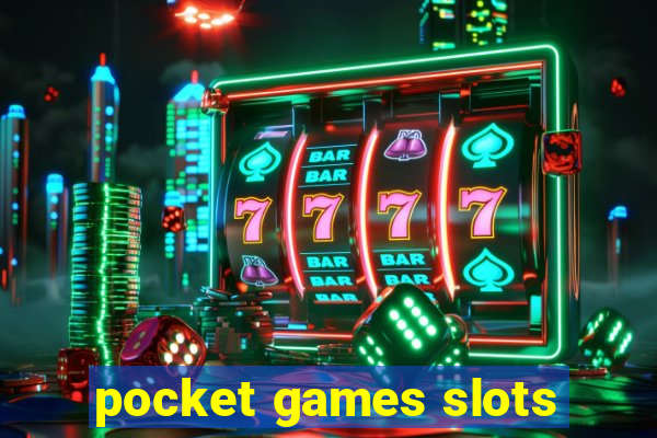 pocket games slots